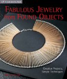 Fabulous Jewelry from Found Objects: Creative Projects, Simple Techniques