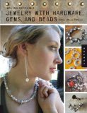 Making Designer Jewelry from Hardware, Gems, and Beads