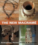 The New Macrame: Contemporary Knotted Jewelry and Accessories