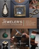 The Jeweler's Studio Handbook: Traditional and Contemporary Techniques for Working with Metal and Mixed Media Materials
