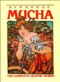 Alphonse Mucha: The Complete Graphic Works
