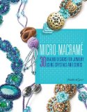 Micro-Macrame: 30 Beaded Designs for Jewelry Using Crystals and Cords