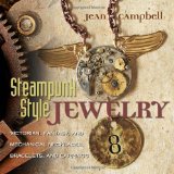 Steampunk Style Jewelry: Victorian, Fantasy, and Mechanical Necklaces, Bracelets, and Earrings